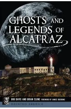 Ghosts and Legends of Alcatraz