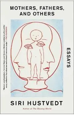 Mothers, Fathers, and Others: Essays