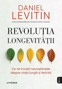 Revoluția longevității - Paperback brosat - Daniel J. Levitin