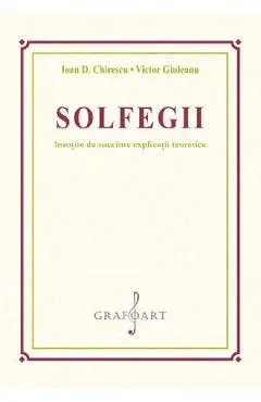 Solfegii insotite de succinte explicatii teroretice