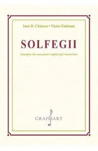 Solfegii insotite de succinte explicatii teroretice