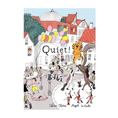 Quiet!, Celine Claire, Magali Le Huche