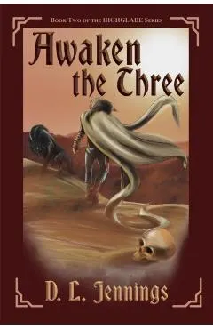 Awaken The Three: Book Two of the HIGHGLADE Series