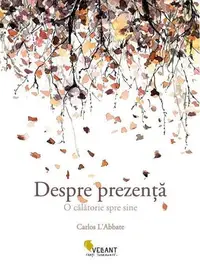 Despre prezență - Paperback brosat - Carlos L'Abbate