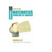 Matematica. Probleme de concurs. Clasele 5-8