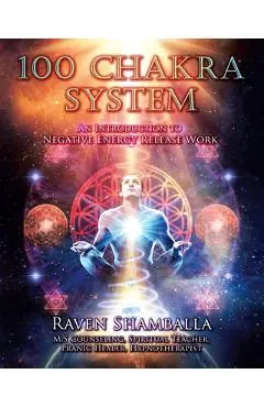 100 Chakra System: Introduction to Negative Energy Release Work