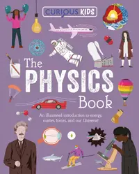 Curious Kids: The Physics Book