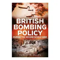British Bombing Policy During the Second World War