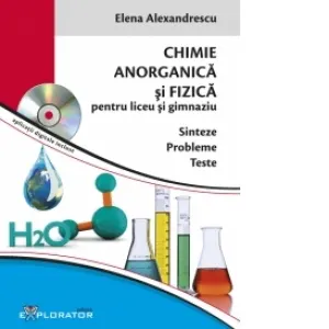 Chimie anorganica si fizica pentru liceu si gimnaziu
