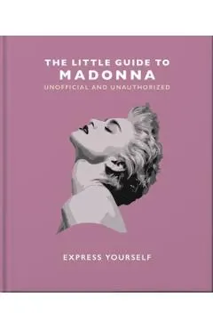 The Little Guide to Madonna: Express Yourself