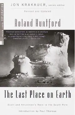 The Last Place on Earth: Scott and Amundsen's Race to the South Pole, Revised and Updated