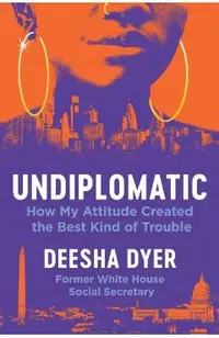 Undiplomatic: How My Attitude Created the Best Kind of Trouble