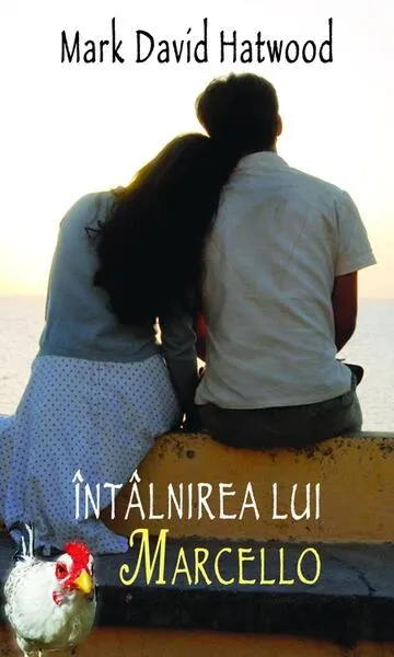 Întâlnirea lui Marcello - Paperback brosat - David Hatwood Mark