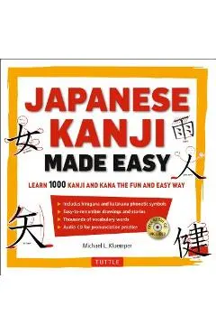 Japanese Kanji Made Easy: (jlpt Levels N5 - N2) Learn 1,000 Kanji and Kana the Fun and Easy Way (Includes Audio CD) [With CD (Audio)]