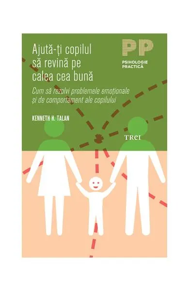 Ajută-ţi copilul să revină pe calea cea bună - Paperback - Kenneth H. Talan