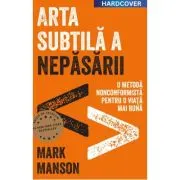 Arta subtila a nepasarii. Editie cartonata de colectie