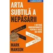 Arta subtila a nepasarii. Editie cartonata de colectie
