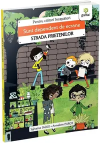 Sunt dependent de ecrane/Strada prietenilor