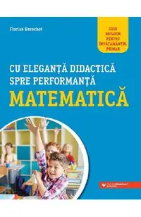 Cu eleganta didactica spre performanta matematica
