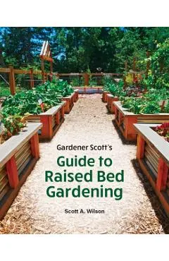 Gardener Scott's Guide to Raised Bed Gardening