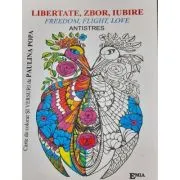 Libertate, zbor, iubire. Freedom, flight, love. Antistres