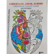 Libertate, zbor, iubire. Freedom, flight, love. Antistres