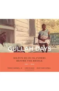 Gullah Days: Hilton Head Islanders Before the Bridge 1861-1956