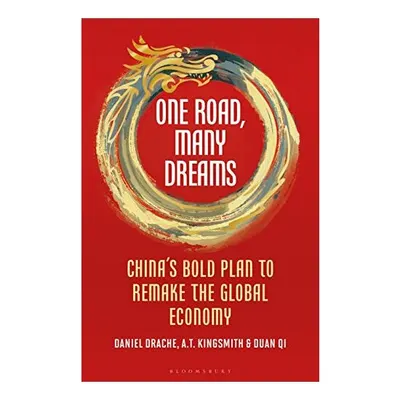 One Road, Many Dreams, Daniel Drache, A T Kingsmith, Duan Qi