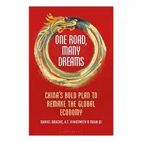 One Road, Many Dreams, Daniel Drache, A T Kingsmith, Duan Qi