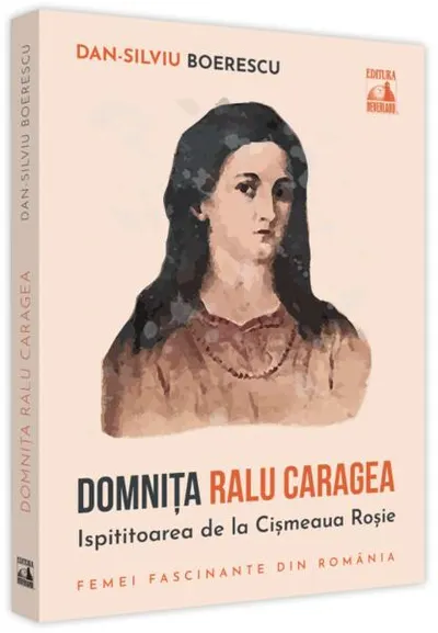 Domnița Ralu Caragea, ispititoarea de la Cișmeaua Roșie - Paperback - Dan-Silviu Boerescu