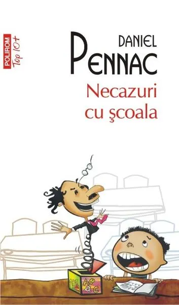 Necazuri cu școala (Top 10+) - Paperback brosat - Daniel Pennac