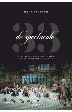 eBook 33 de spectacole. 33 de pagini din istoria recenta a Teatrului Maghiar de Stat Cluj