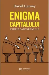 Enigma capitalului. Crizele capitalismului