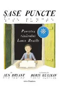 Sase puncte. Povestea tanarului Louis Braille