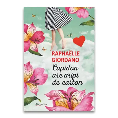 Cupidon are aripi de carton - Paperback - Raphaelle Giordano