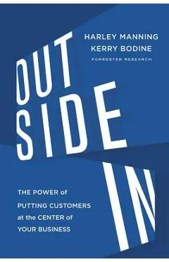 Outside in: The Power of Putting Customers at the Center of Your Business