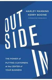 Outside in: The Power of Putting Customers at the Center of Your Business