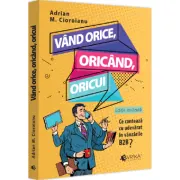 Vand orice, oricand, oricui
