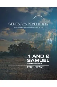 Genesis to Revelation: 1 and 2 Samuel Participant Book: A Comprehensive Verse-By-Verse Exploration of the Bible