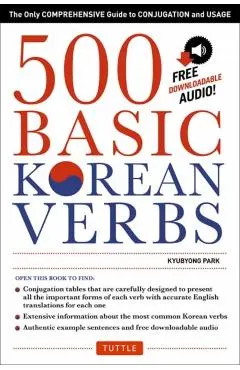 500 Basic Korean Verbs: The Only Comprehensive Guide to Conjugation and Usage