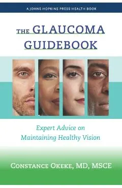 The Glaucoma Guidebook: Expert Advice on Maintaining Healthy Vision