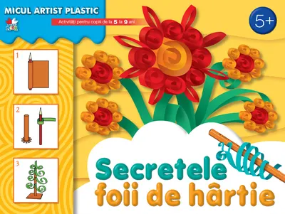 Secretele foii de hârtie. Activități pentru copii de la 5 la 9 ani. Micul artist plastic