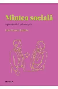 Descopera Psihologia. Mintea sociala. O perspectiva psihologica