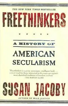 Freethinkers: A History of American Secularism