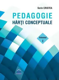 Pedagogie: Hărți Conceptuale (Vol. 1) - Paperback brosat - Sorin Cristea