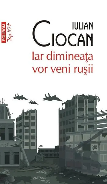 Iar dimineața vor veni rușii - Paperback brosat - Iulian Ciocan