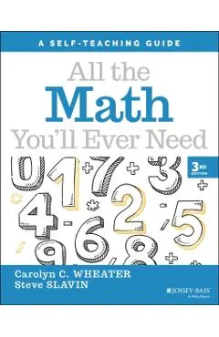 All the Math You'll Ever Need: A Self-Teaching Guide