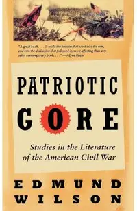 Patriotic Gore: Studies in the Literature of the American Civil War