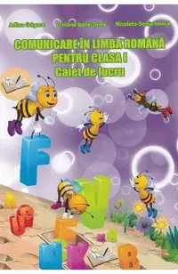 Comunicare in limba romana pentru cls I, caiet ed.2015