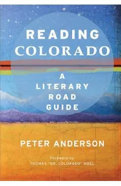 Reading Colorado: A Literary Road Guide